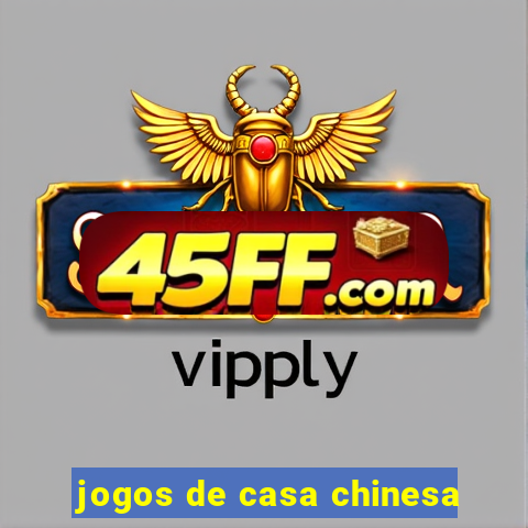 jogos de casa chinesa
